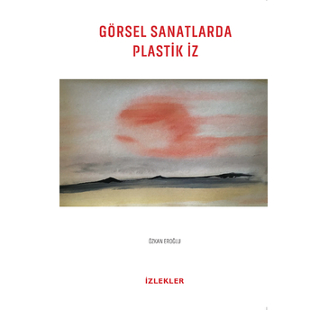 Görsel Sanatlarda Plastik Iz Özkan Eroğlu