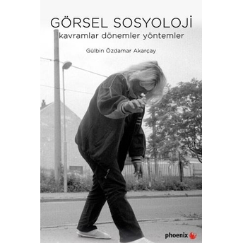 Görsel Sosyoloji Gülbin Özdamar Akarçay