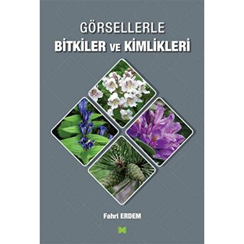 Görsellerle Bitkiler Ve Kimlikleri Fahri Erdem