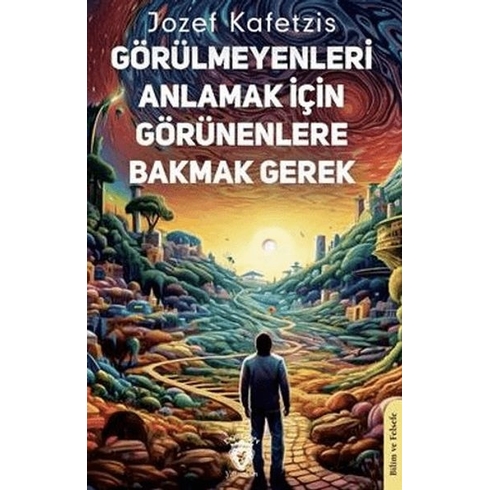 Görülmeyenleri Anlamak Için Görünenlere Bakmak Gerek Jozef Kafetzis