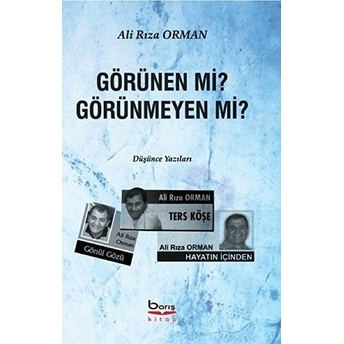 Görünen Mi? Görünmeyen Mi? - Ali Rıza Orman