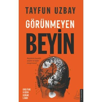 Görünmeyen Beyin - Beyninizin Karanlık Tarafını Ne Kadar Tanıyorsunuz? I. Tayfun Uzbay