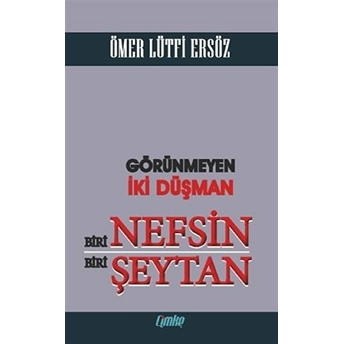 Görünmeyen Iki Düşman Biri Nefsin Biri Şeytan Ömer Lütfi Ersöz