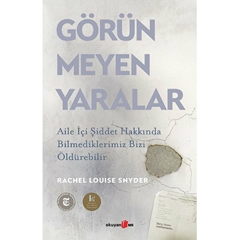 Görünmeyen Yaralar Rachel Louise Snyder