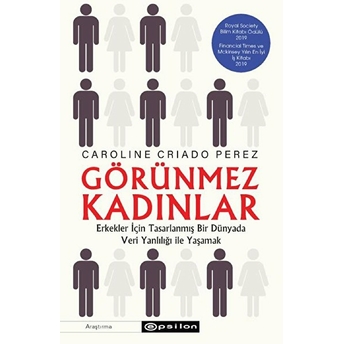 Görünmez Kadınlar - Erkekler Için Tasarlanmış Bir Dünyada Veri Yanlılığı Ile Yaşamak Caroline Criado Perez