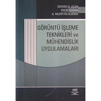 Görüntü Işleme Teknikleri Ve Mühendislik Uygulamaları Osman N. Uçan