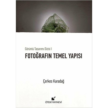 Görüntü Tasarımı Dizisi 1 - Fotoğrafın Temel Yapısı (Ciltli) Çerkes Karadağ