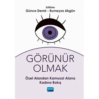 Görünür Olmak - Özel Alandan Kamusal Alana Kadına Bakış - Günce Demir