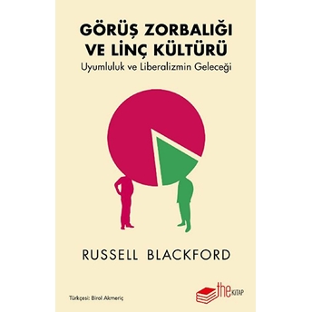 Görüş Zorbalığı Ve Linç Kültürü-Uyumluluk Ve Liberalizmin Geleceği Russell Blackford