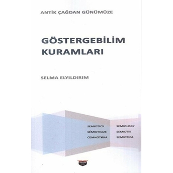 Göstergebilim Kuramları - Antik Çağdan Günümüze Selma Elyıldırım