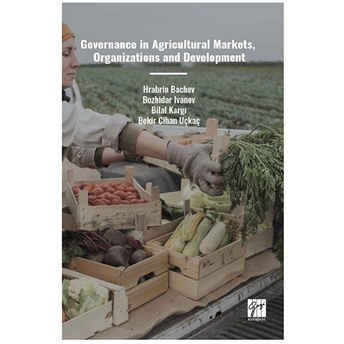 Governance In Agricultural Markets, Organizations And Development Cihan Uçkaç