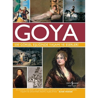 Goya 500 Görsel Eşliğinde Yaşamı Ve Eserleri Susie Hodge