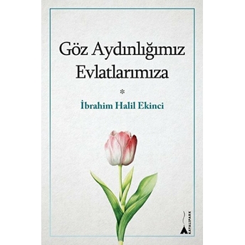 Göz Aydınlığımız Evlatlarımıza Ibrahim Halil Ekinci