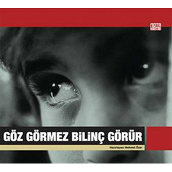 Göz Görmez Bilinç Görür Mehmet Özer