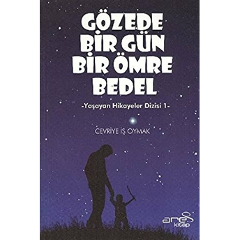 Gözede Bir Gün Bir Ömre Bedel Yaşayan Hikayeler Dizisi-1 Cevriye Iş Oymak