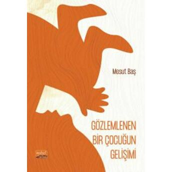 Gözlemlenen Bir Çocuğun Gelişimi (Şiir) Mesut Baş