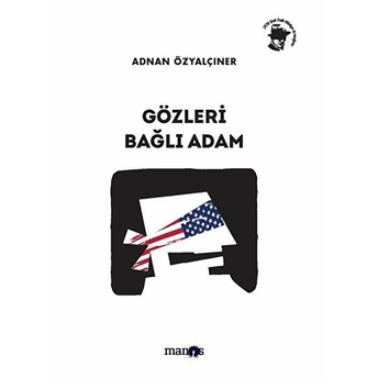 Gözleri Bağlı Adam Adnan Özyalçıner