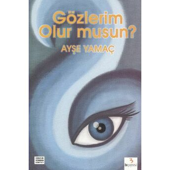 Gözlerim Olur Musun? Ayşe Yamaç