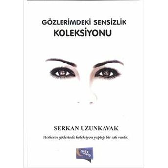 Gözlerimdeki Sensizlik Koleksiyonu-Serkan Uzunkavak