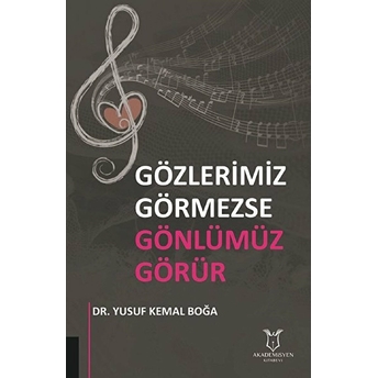 Gözlerimiz Görmezse Gönlümüz Görür