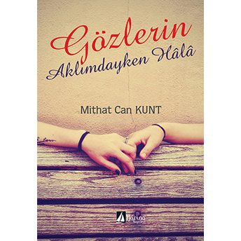 Gözlerin Aklımdayken Hala-Mithat Can Kunt