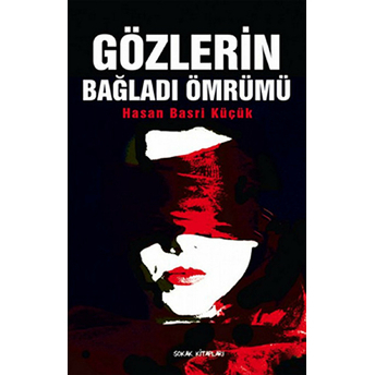 Gözlerin Bağladı Ömrümü Hasan Basri Küçük