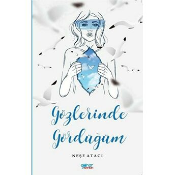 Gözlerinde Gördüğüm Neşe Atacı