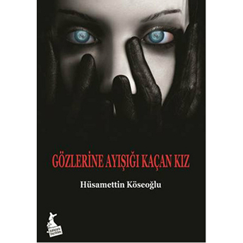 Gözlerine Ayışığı Kaçan Kız Hüsamettin Köseoğlu