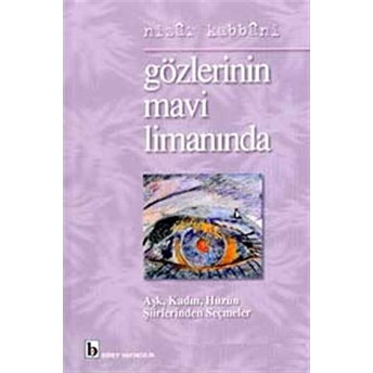 Gözlerinin Mavi Limanında Aşk, Kadın, Hüzün Şiirlerinden Seçmeler Nizar Kabbani