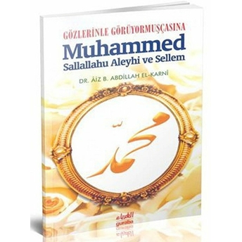 Gözlerinle Görüyormuşçasına Muhammed Sallallahu Aleyhi Ve Sellem-Aiz B. Abdillah El-Karni