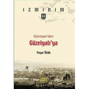 Göztepe'den Güzelyalı'ya / Izmirim - 40 Yaşar Ürük