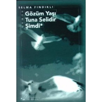 Gözüm Yaşı Tuna Selidir Şimdi Selma Fındıklı