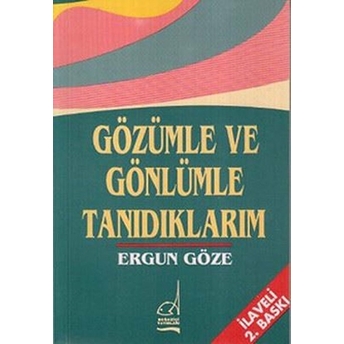 Gözümle Ve Gönlümle Tanıdıklarım Ergun Göze