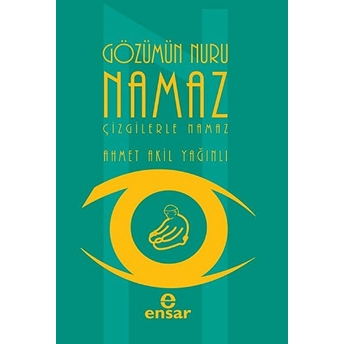 Gözümün Nuru Namaz (Çizgilerle Namaz) Ahmet Akil Yağınlı