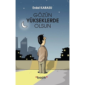 Gözün Yükseklerde Olsun Erdal Karasu