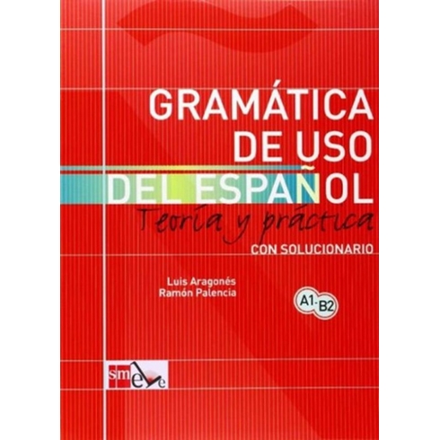 Gramatica De Uso Del Espanol A1 & B2 - Luis Aragones