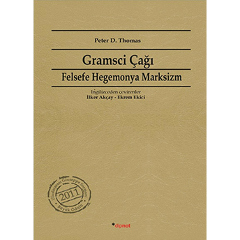 Gramsci Çağı Felsefe, Hegemonya, Marksizm Peter D. Thomas