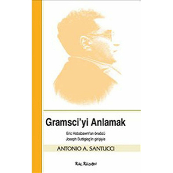 Gramsci’yi Anlamak - Antonio A. Santucci