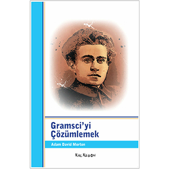 Gramsci'yi Çözümlemek Adam David Morton