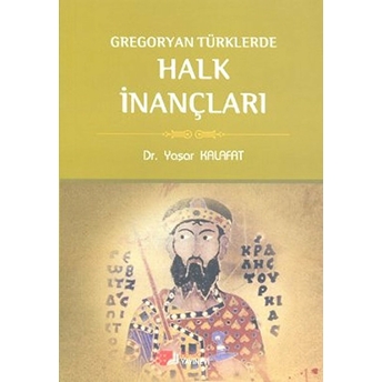 Gregoryan Türklerde Halk Inançları Yaşar Kalafat