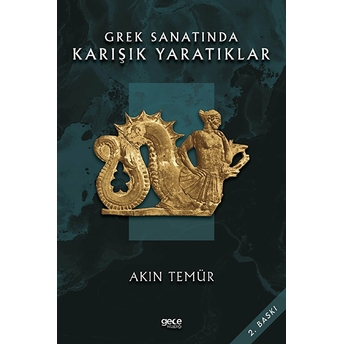 Grek Sanatında Karışık Yaratıklar - Akın Temür