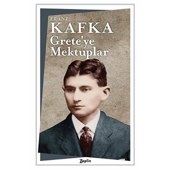 Grete’ye Mektuplar - Franz Kafka