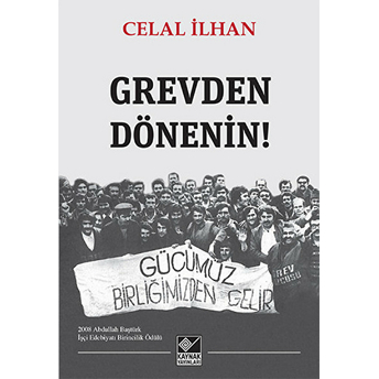 Grevden Dönenin! Celal Ilhan