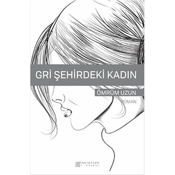 Gri Şehirdeki Kadın Ömrüm Uzun