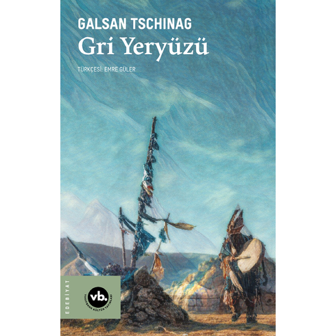 Gri Yeryüzü Galsan Tschinag