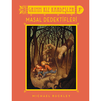 Grimm Kız Kardeşler-Masal Dedektifleri (Ciltli) -Michael Buckley