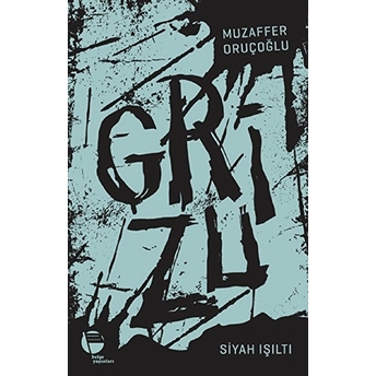 Grizu 1-Siyah Işıltı Muzaffer Oruçoğlu