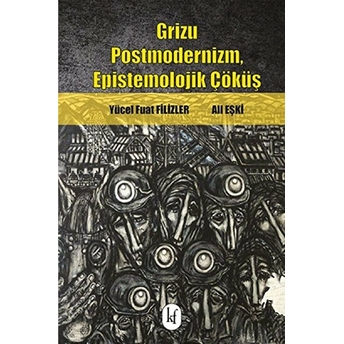 Grizu Postmodernizm, Epistemolojik Çöküş - Yücel Fuat Filizler