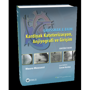 Grossman & Baim Kardiyak Kateterizasyon, Anjiyografi Ve Girişim Mauro Moscucci