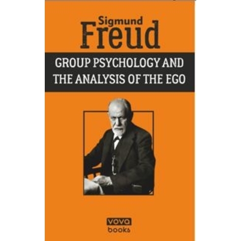 Group Psychology And The Analysis Of The Ego Sigmund Freud